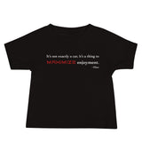 Tesla inspired apparel. Elon Musk quote. Maximize Enjoyment image centered on baby t-shirt.