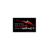 Die On Mars, Not On Impact Sticker