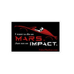 Tesla inspired apparel. Elon Musk quote. Starman in red roadster. Die On Mars, Not On Impact image centered on sticker.