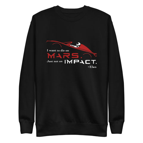 Tesla inspired apparel. Elon Musk quote. Starman in red roadster. Die On Mars, Not On Impact image centered on pullover sweatshirt.