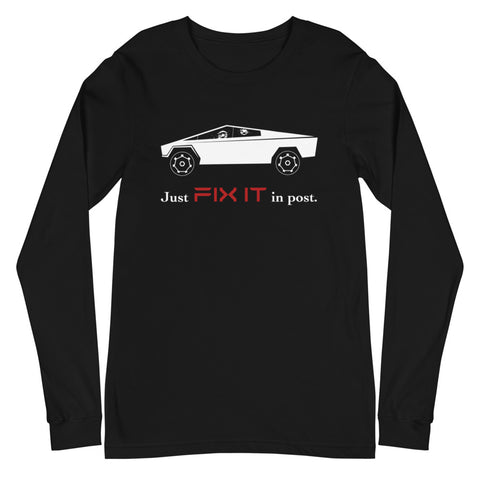 Tesla inspired apparel. Elon Musk quote. Cybertruck. Just Fix It In Post image centered on long sleeve t-shirt.