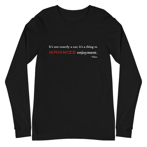 Tesla inspired apparel. Elon Musk quote. Maximize Enjoyment image centered on long sleeve t-shirt.