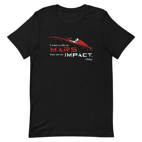 Tesla inspired apparel. Elon Musk quote. Starman in red roadster. Die On Mars, Not On Impact image centered on t-shirt.