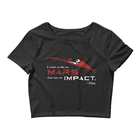Tesla inspired apparel. Elon Musk quote. Starman in red roadster. Die On Mars, Not On Impact image centered on cropped t-shirt.