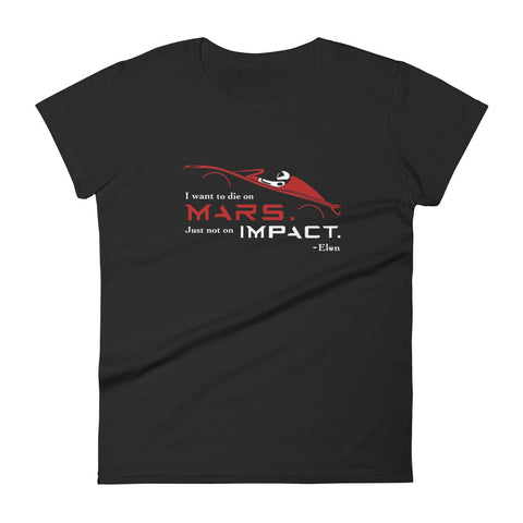 Tesla inspired apparel. Elon Musk quote. Starman in red roadster. Die On Mars, Not On Impact image centered on fitted t-shirt.
