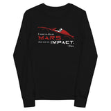 Tesla inspired apparel. Elon Musk quote. Starman in red roadster. Die On Mars, Not On Impact image centered on youth long sleeve t-shirt.